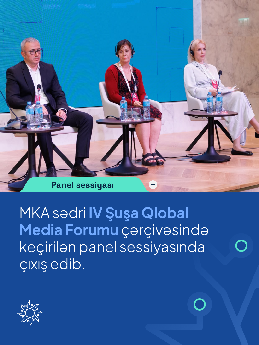 MKA sədri IV Şuşa Qlobal Media Forumu çərçivəsində keçirilən panel sessiyasında çıxış edib